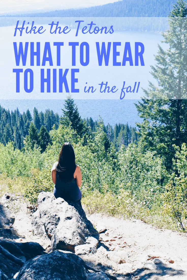 Hike the Tetons: What to Wear for Hiking Fall 2023